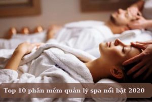 Top 10 phần mềm quản lý spa được ưa thích nhất