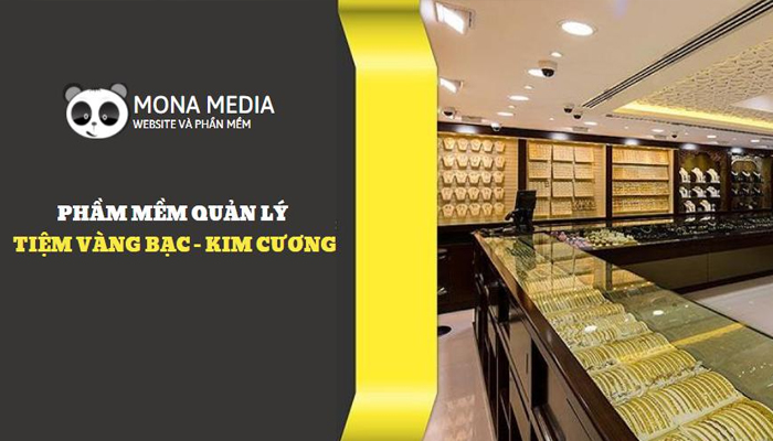 Công ty lập trình phần mềm quản lý tiệm vàng chuyên nghiệp - Mona Media