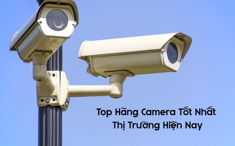 top hãng camera tốt nhất